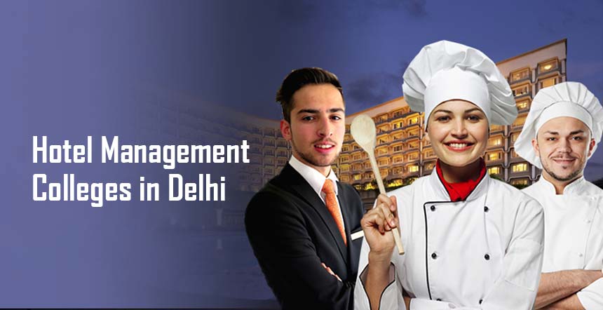 दिल्ली में होटल मैनेजमेंट कॉलेज | hotel management colleges in Delhi