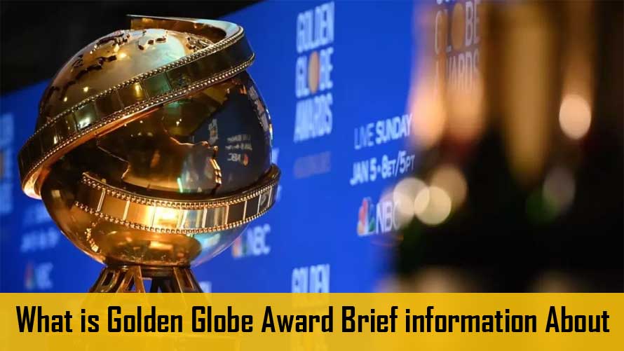 गोल्डन ग्लोब अवॉर्ड क्या है गोल्डन ग्लोब अवार्ड के बारे में संक्षिप्त जानकारी | What is Golden Globe Award Brief information About